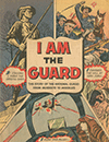 I am the Guard - The Story of the National Guard from Muskets to Missiles